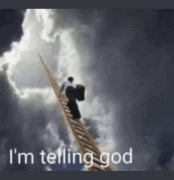 a man is standing on top of a ladder in the sky with the words `` i 'm telling god '' .