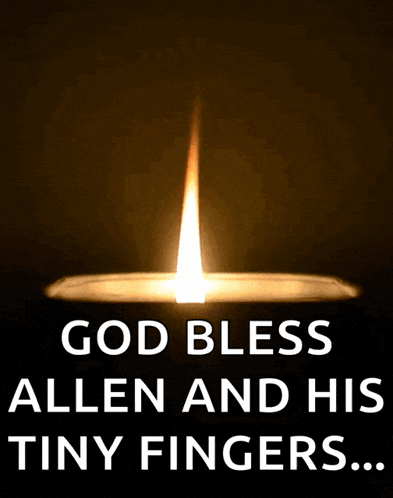 a picture of a lit candle with the words god bless allen and his tiny fingers below it