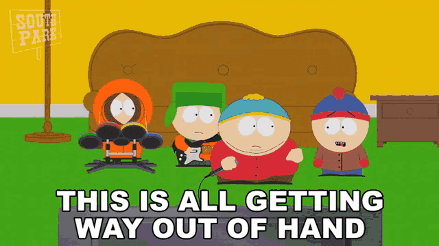 a cartoon of south park characters sitting on a couch with the caption this is all getting way out of hand
