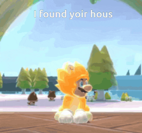 a picture of a video game character with the words i found yoir hous