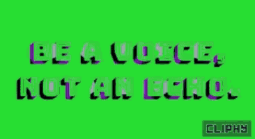 a green screen with the words be a voice not an echo on it