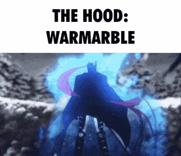 a picture of a person with the words " the hood warmarble " above them