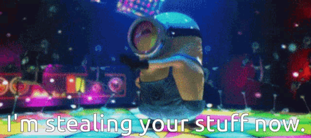 a picture of a minion with the words " i 'm stealing your stuff now " below it