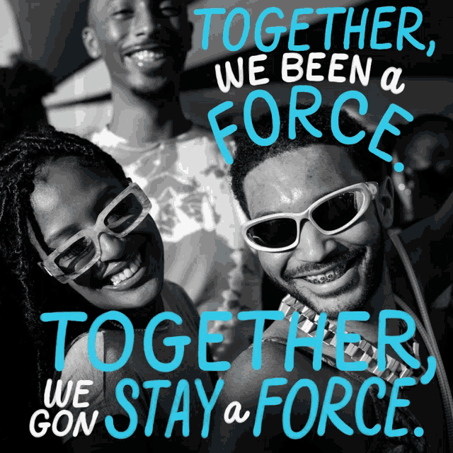 a black and white photo with the words together we been a force