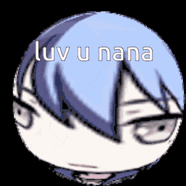 a picture of a person with blue hair and the words luv u nana