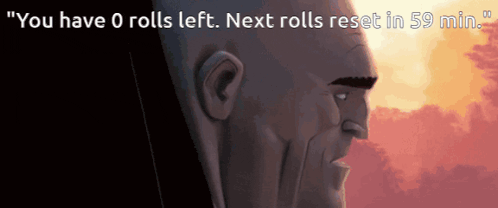 a cartoon of a man with the words " you have 0 rolls left next rolls reset in 59 min " below him