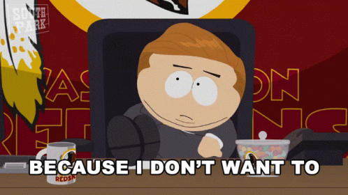 Because I Dont Want To Cartman GIF - Because I Dont Want To Cartman South Park GIFs