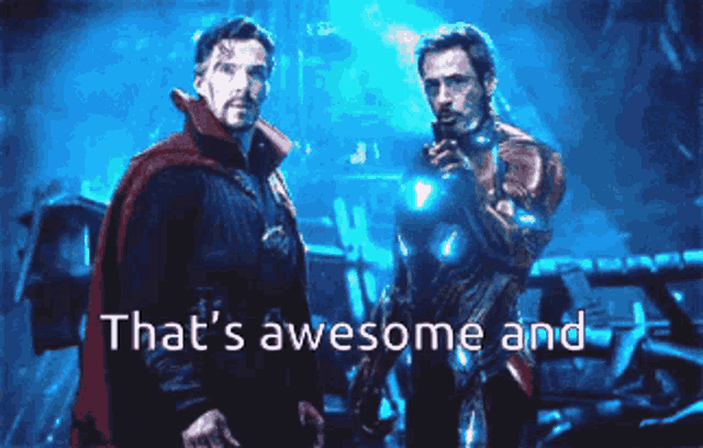 doctor strange and tony stark standing next to each other with the words that 's awesome and