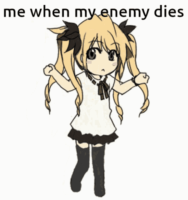 a drawing of a girl with the words " me when my enemy dies " on the bottom