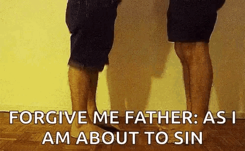 two people standing next to each other with the words forgive me father as i am about to sin