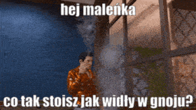 a man is standing in front of a window with smoke coming out of it and the words hej malenka co tak stoisz