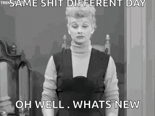 a black and white photo of a woman standing in front of a mirror with the words `` same shit different day oh well whats new '' .
