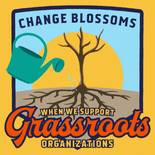 Change Blossoms When We Support Grassroots Organizations Grassroots GIF - Change Blossoms When We Support Grassroots Organizations Grassroots Grassroots Funding GIFs