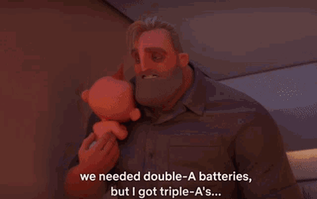 a cartoon character says and now we still need double a batteries