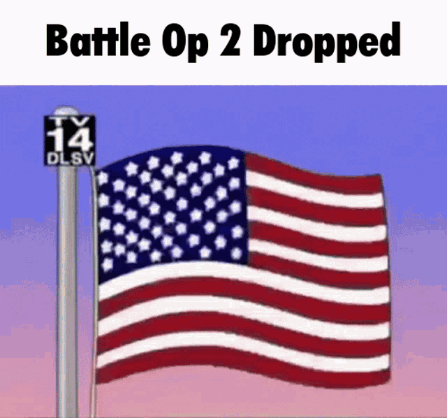 an american flag is flying in the wind next to a sign that says battle op 2 dropped .