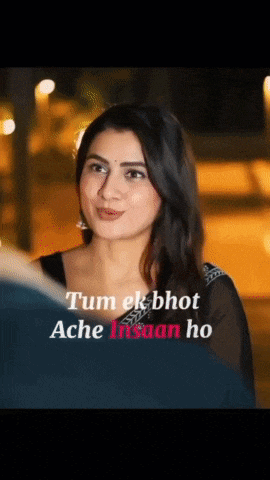 a woman is talking to a man and the words tum ek bhot ache insan ho are visible