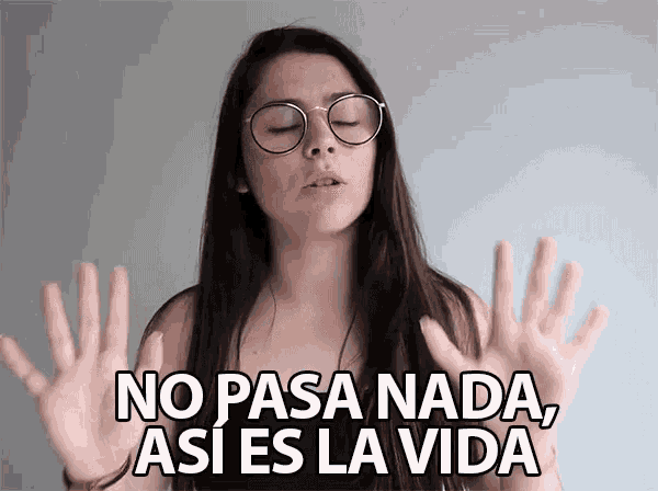 a woman wearing glasses says no pasa nada as is la vida