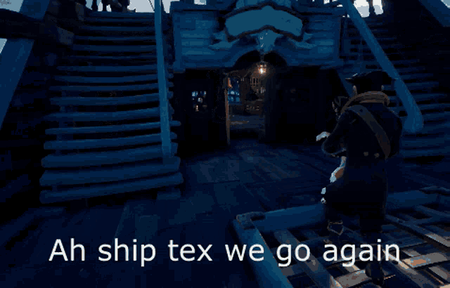 a screenshot of a video game with the words ah ship tex we go again at the bottom