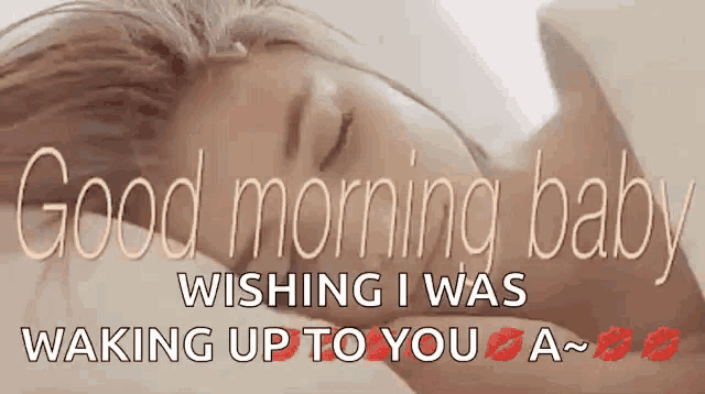 a picture of a woman sleeping with the words " good morning baby wishing i was waking up to you "