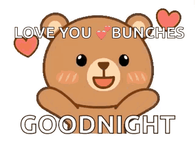 a teddy bear says " love you bunches goodnight " with hearts around it