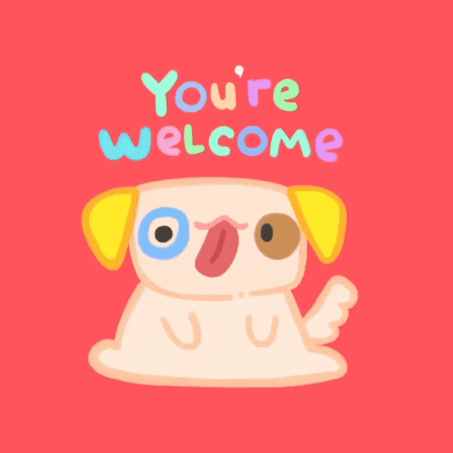 a cartoon dog says " you 're welcome " on a pink background