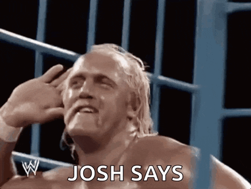 a man in a wrestling ring with the words josh says on the bottom