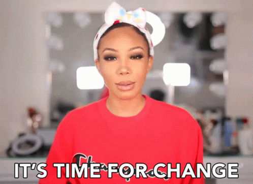 Its Time For Change Time To Switch It Up GIF - Its Time For Change Time To Switch It Up Things Need To Change Around Here GIFs