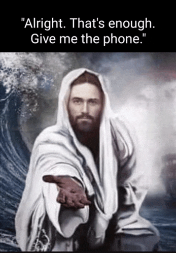 a painting of jesus pointing at the camera with the words " alright that 's enough give me the phone "