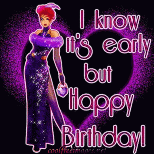 I Know Its Early Happy Birthday GIF - I Know Its Early Happy Birthday Hbd GIFs