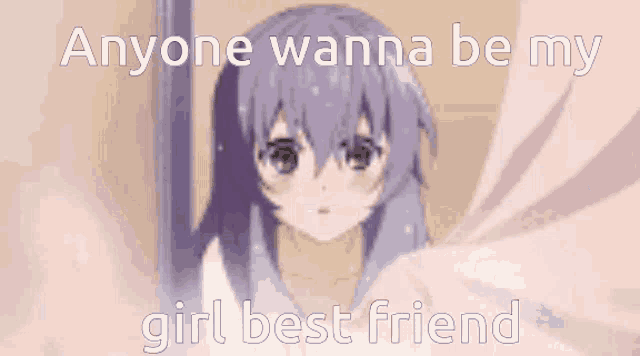 a picture of a girl with the words anyone wanna be my girl best friend