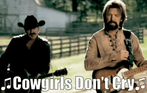 two men singing and playing guitars with the words cowgirls don 't cry written below them