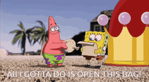 a cartoon of patrick and spongebob standing on a beach with the words " all i gotta do is open this bag "