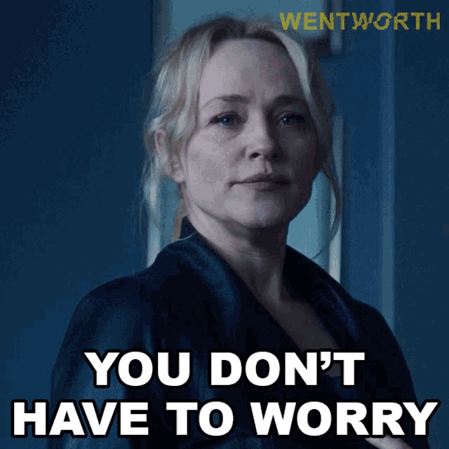 You Dont Have To Worry Marie Winter GIF - You Dont Have To Worry Marie Winter Wentworth GIFs
