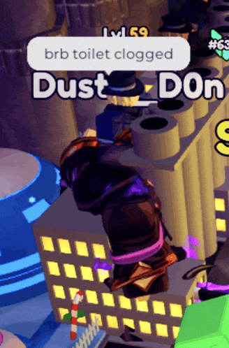 a person in a video game says brb toilet clogged