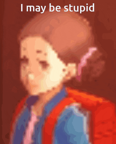 a blurry picture of a girl with the words i may be stupid