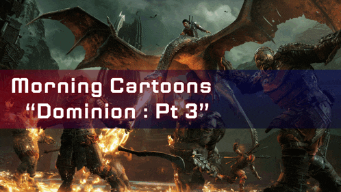 a poster for morning cartoons dominion pt 3 with a dragon