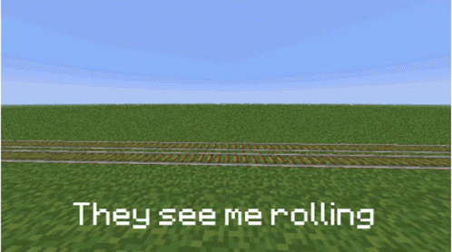 Minecraft They See Me Rolling They Hatin GIF - Minecraft They See Me Rolling They Hatin Rail Road GIFs