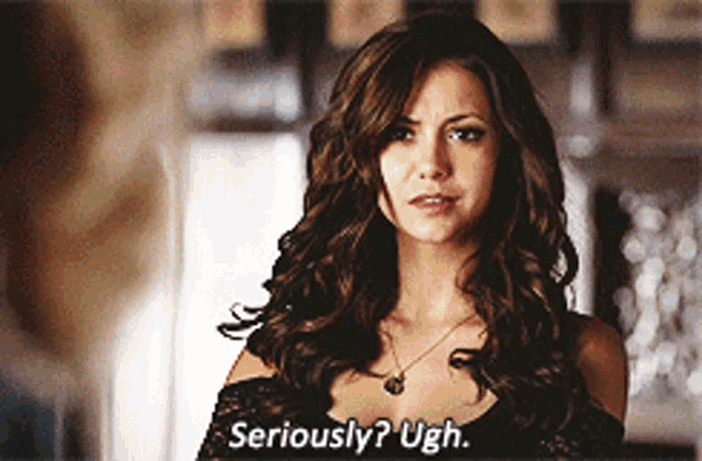 a woman says seriously ugh in front of a man 's face