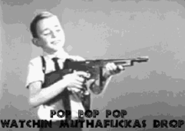 a boy is holding a gun in a black and white photo with the words pop pop pop watchin muthafuckas drop