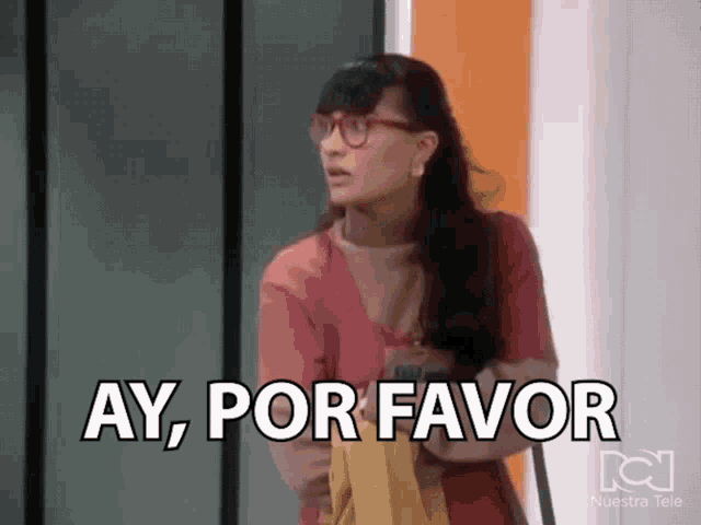 a woman says ay por favor in spanish
