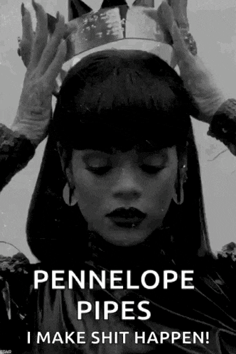 a black and white photo of a woman with a crown on her head and the caption pennelope pipes i make shit happen