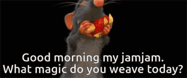 a picture of a rat holding an apple with the words " good morning my jamjam what magic do you weave today " below it