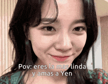 a close up of a woman 's face with the words pov eres la mas linda y amas a yen below it