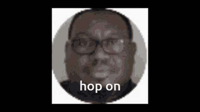 a man with glasses and a beard is in a circle with the words `` hop on '' .