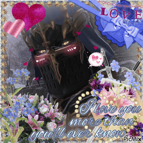 a picture of a knight with flowers and the words i love you more than you will ever know