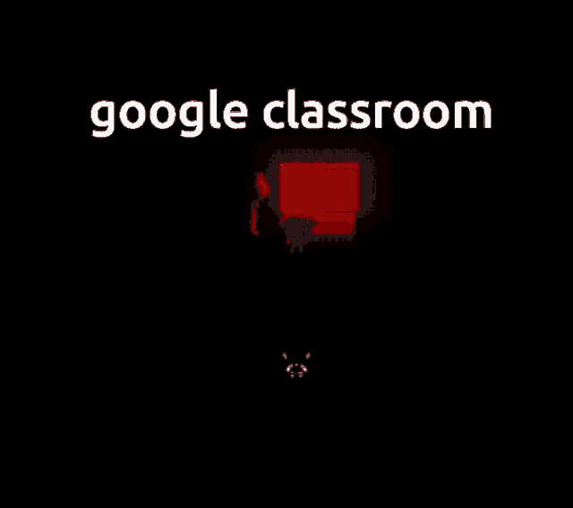 a dark room with the words google classroom on the top