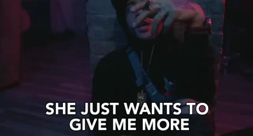 She Just Wants To Give Me More Thug GIF - She Just Wants To Give Me More Give Me More Thug GIFs
