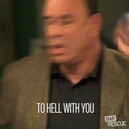 To Hell With You Annoyed GIF - To Hell With You Annoyed Angry GIFs