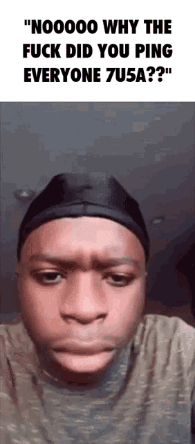 a man wearing a black hat is making a funny face and asking why the fuck did you ping everyone 7usa