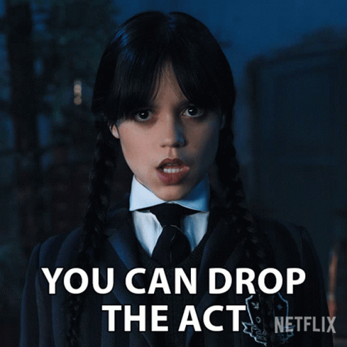 You Can Drop The Act Wednesday Addams GIF - You Can Drop The Act Wednesday Addams Jenna Ortega GIFs